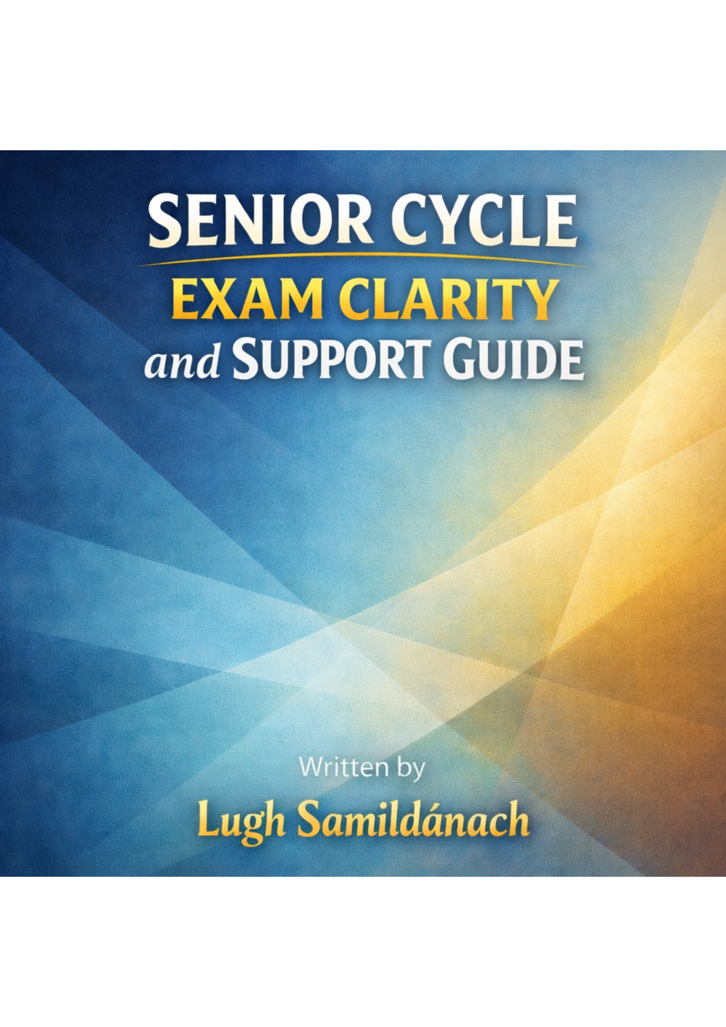 Senior Cycle — Exam Clarity And Support Guide (School Resource Edition)